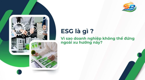 ESG là gì và vì sao doanh nghiệp không thể đứng ngoài xu hướng này?